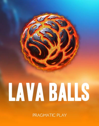 Lava Balls